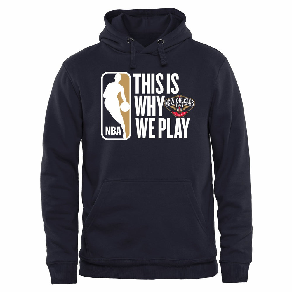NBA - New Orleans Pelicans This Is Why We Play Pullover Hoodie - Navy